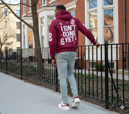 I 8IN’T DONE YET Hoodie – PRE-ORDER